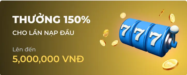 Khuyến mãi Thưởng 150% cho thành viên mới